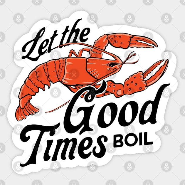 Let The Good Times Boil Funny Crawfish Boil Mardi Gras Cajun Sticker by Teeflex